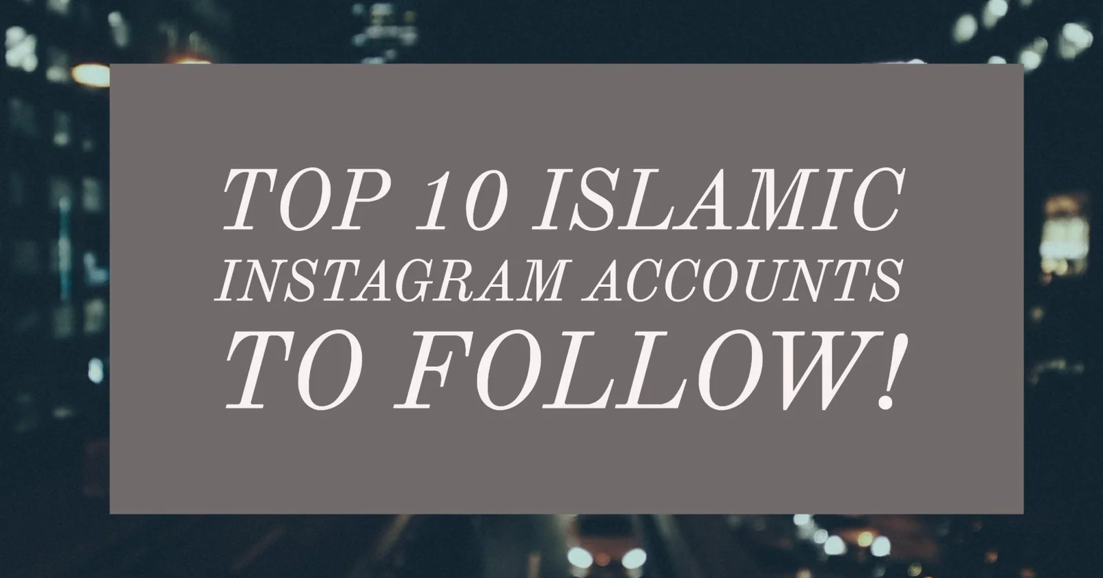 10 Islamic Instagram Accounts Every Muslim Should Follow