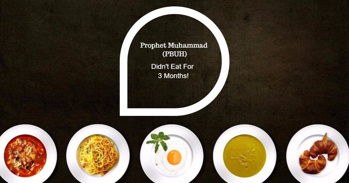 prophet muhammad pbuh didnt eat for 3 months