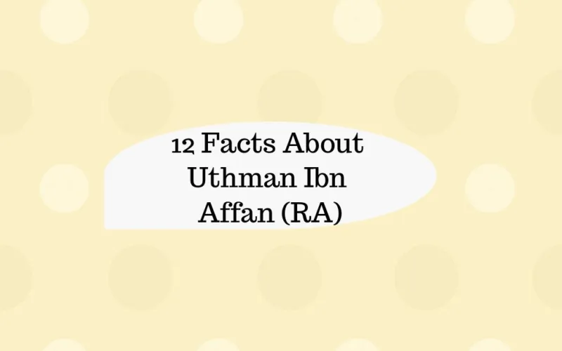 Facts About Uthman Ibn Affan