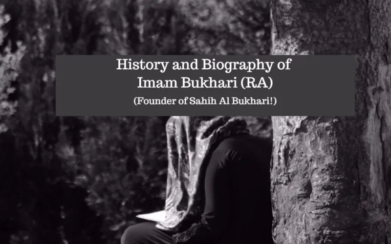 All About Imam Bukhari RA The Collector Of Hadiths in Sahih al Bukhari