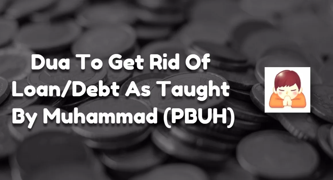 Dua To Get Rid Of Loan Debt As Taught By Muhammad PBUH