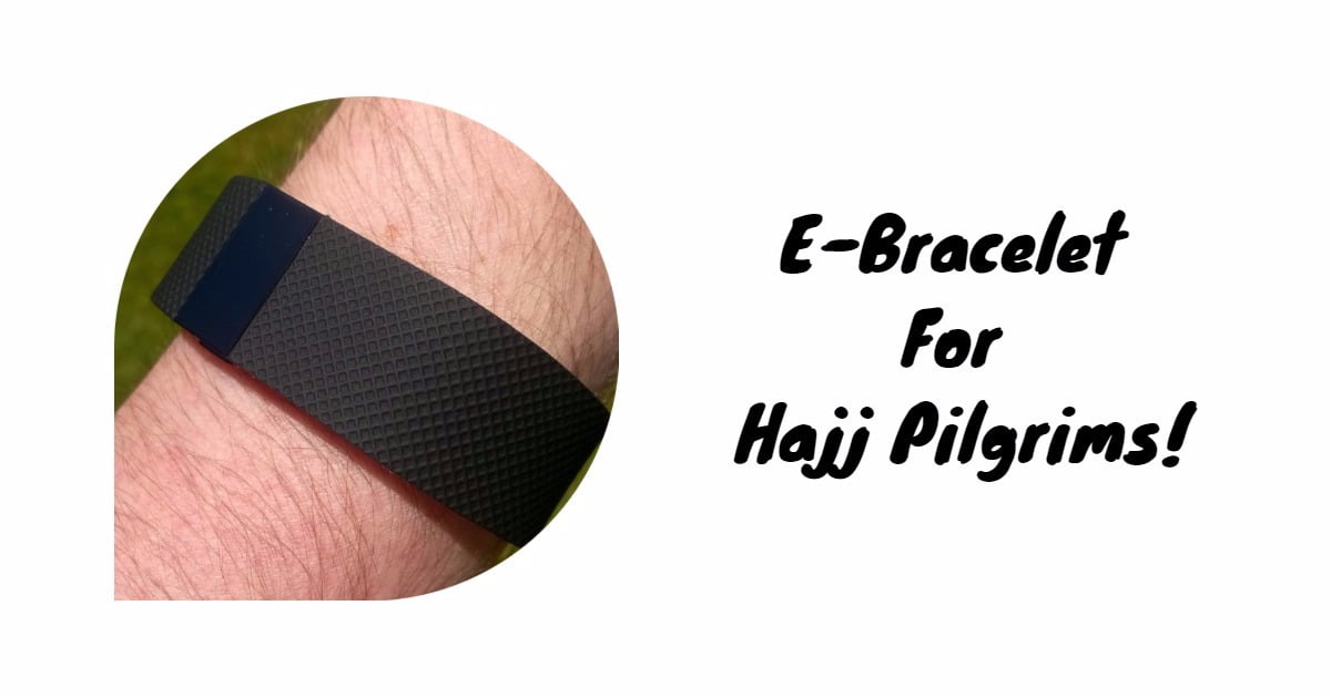 E-Bracelet Has Launched To Keep Track Of Hajj Pilgrims