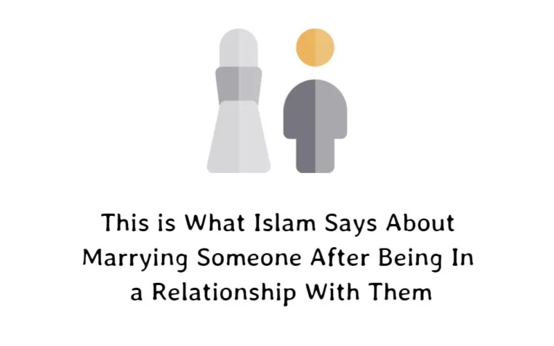 This is What Islam Says About Marrying Someone After Being In a Relationship With Them islam