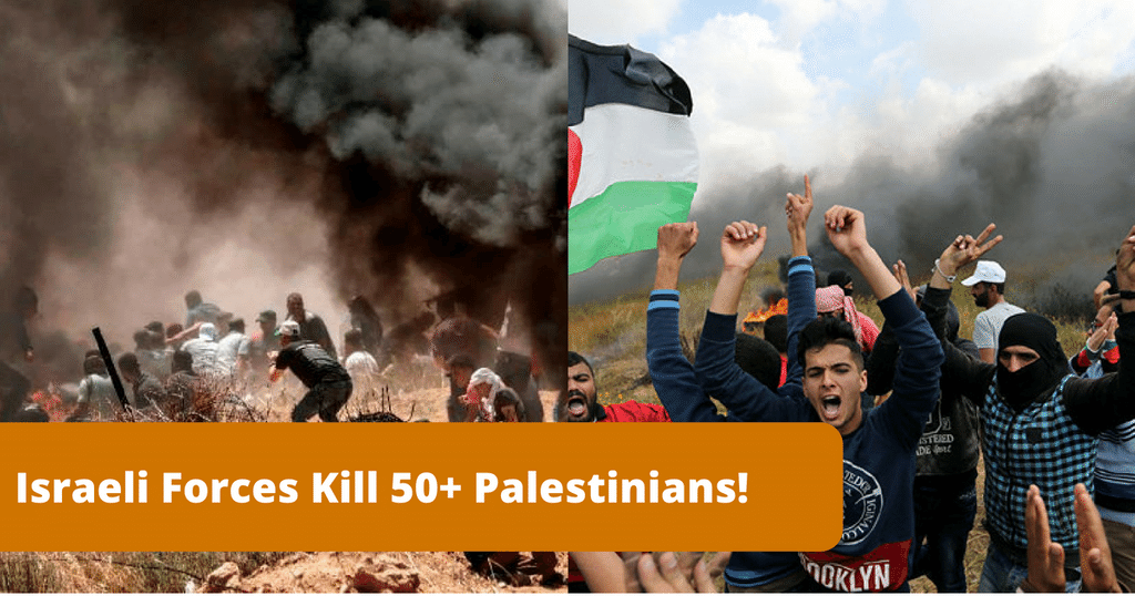 Israeli Forces Kill 55 Gaza Protest US Embassy Jerusalem