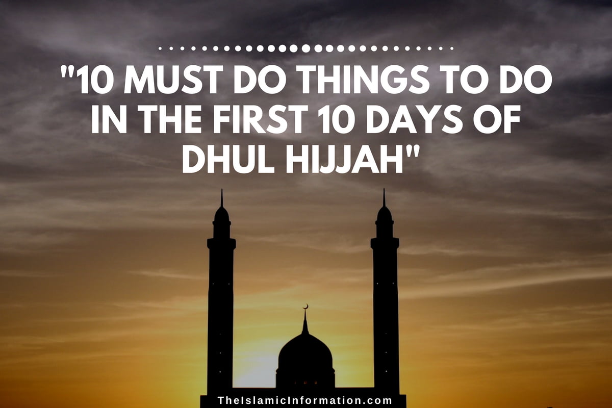 10 Must Do Things to do in the First 10 Days of Dhul Hijjah