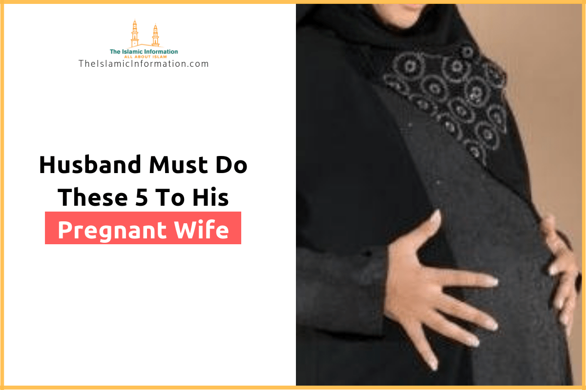 5 Major Duties Of A Husband Towards His Pregnant Wife islam