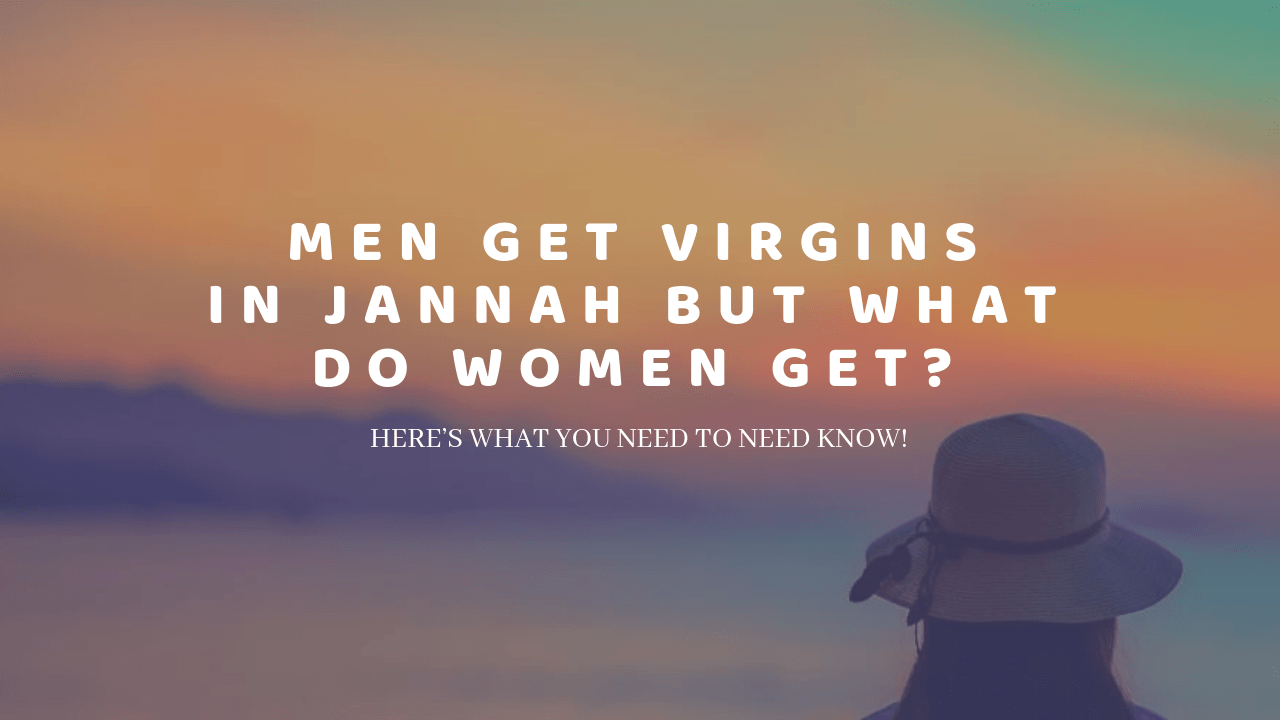 Men Will Get Virgins In Jannah, What Will Women Get _