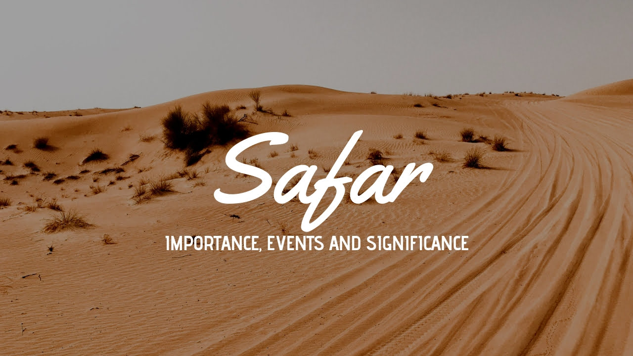 Importance And Major Events Of Safar Islamic Month