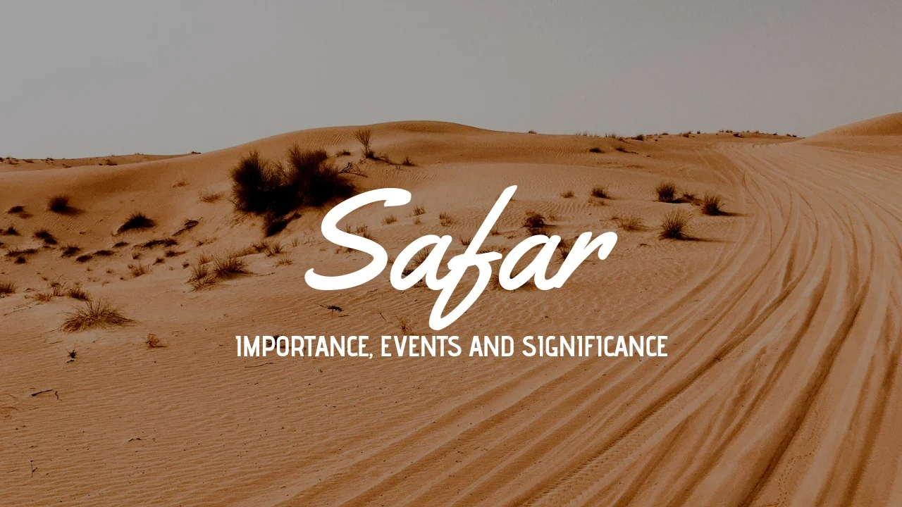 Importance And Major Events Of Safar Islamic Month