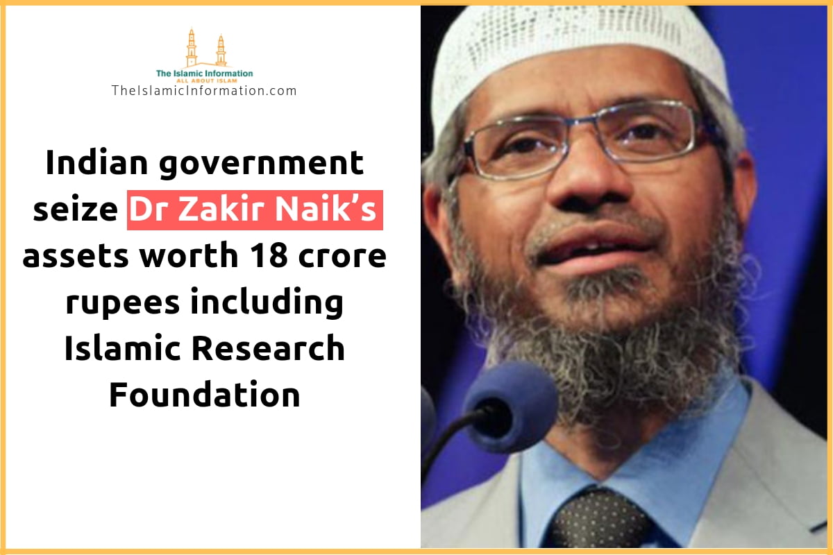 Indian Government Order to Seize The Properties of Zakir Naik