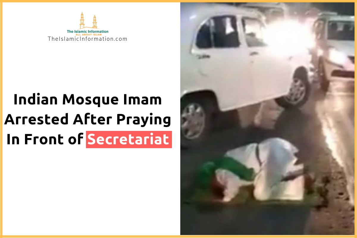 Indian Mosque Imam Arrested After Praying In Front of Secretariat