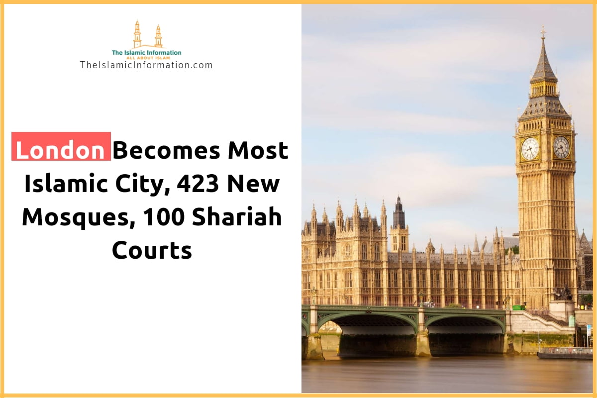 London Becomes Most Islamic City, 423 New Mosques, 100 Shariah Courts