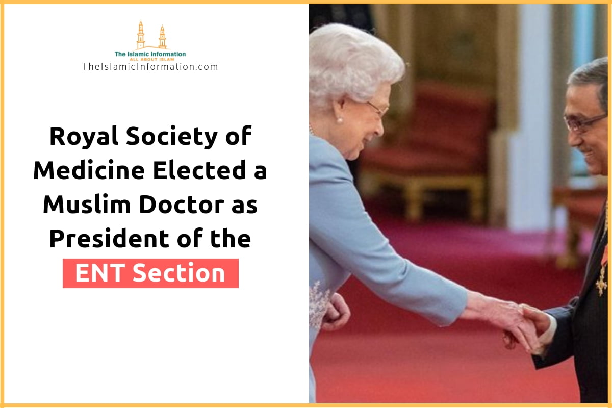 Royal Society of Medicine Elected a Muslim Doctor as President of the ENT Section