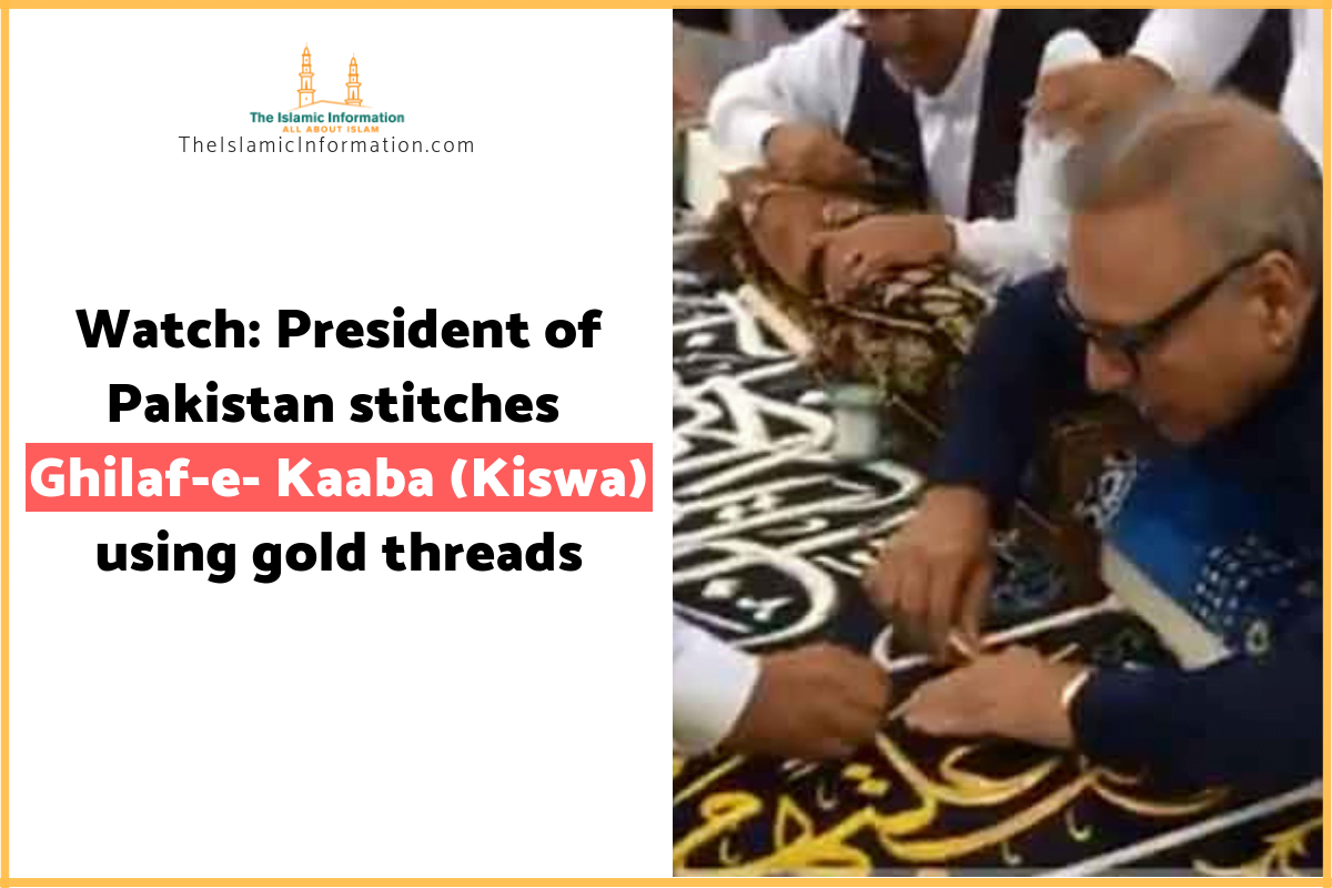 Pakistani President Arif Alvi Stitches Kiswa With His Own Hands
