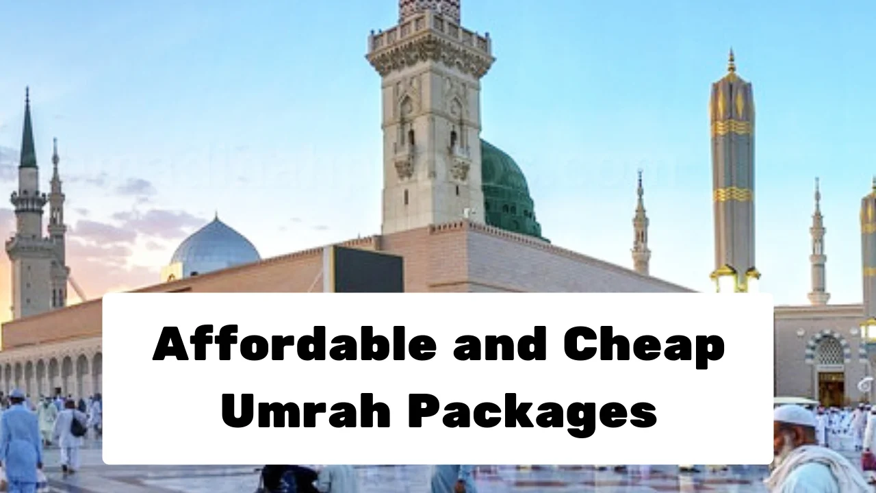 Affordable and Cheap Umrah Packages US UK INDIA PAKISTAN CANADA EUROPE