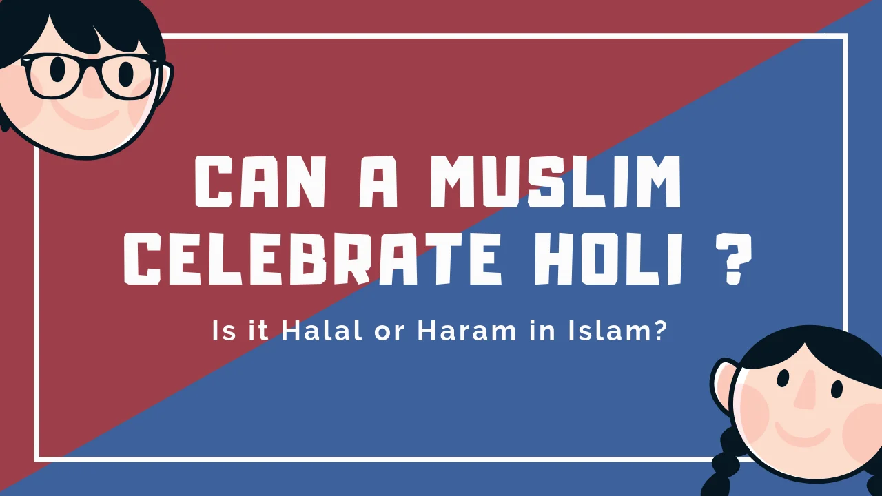 Can A Muslim Celebrate Holi ? - Holi Halal or Haram in Islam ?
