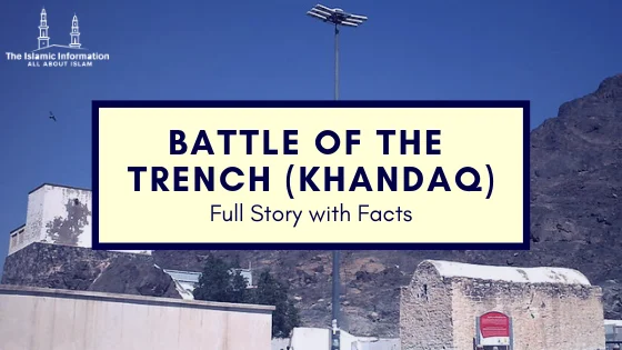 Full Story of Battle Of The Trench Khandaq - With Facts