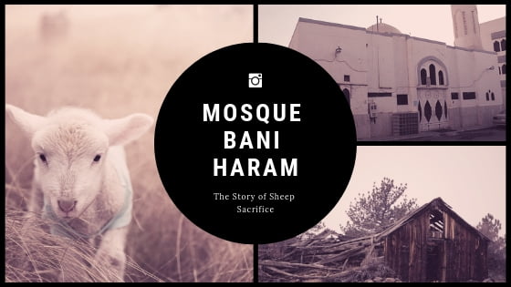 Mosque Bani Haram and The Story of Sheep Sacrifice