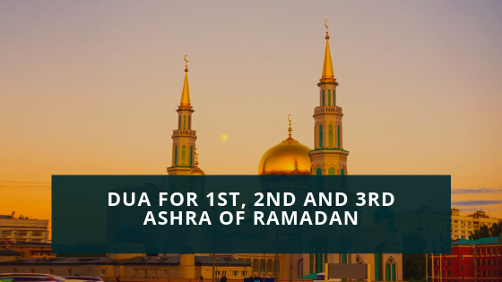 Dua For First, Second and Third Ashra Of Ramadan