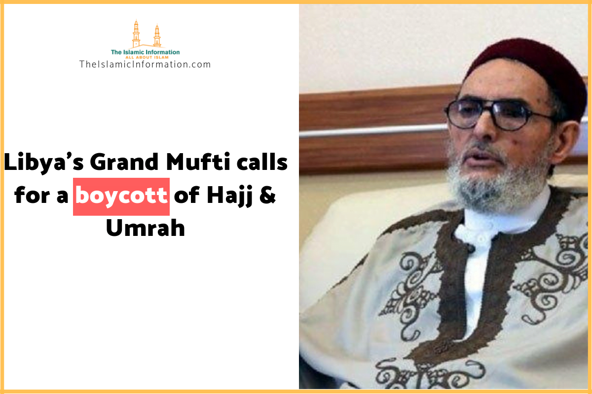 Grand Mufti Of Libya Calls For Hajj and Umrah Boycott