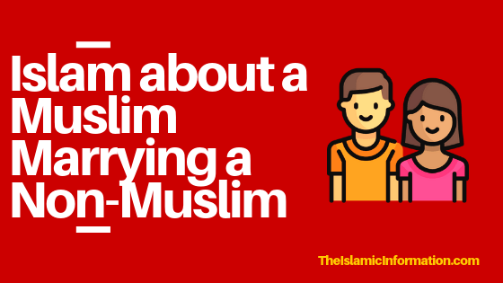 Islam Says About Muslim Marrying a Non-Muslim