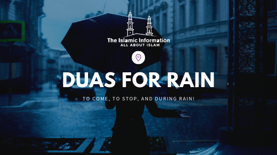 Duas For Rain To Come, To Stop Rain and During Rain