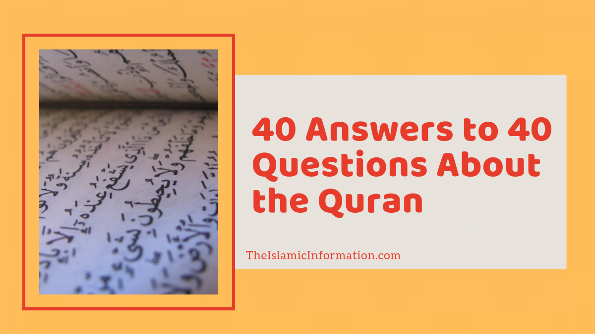 40 Answers To 40 Questions About The Holy Quran