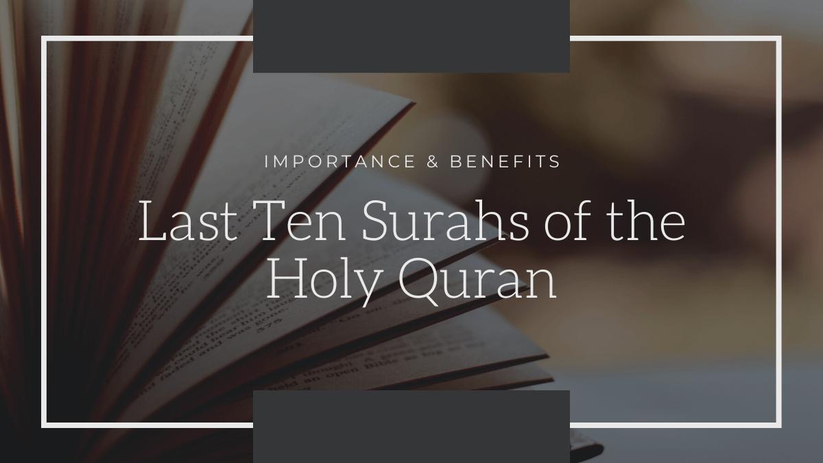 importance benefits Last Ten Surahs of the Holy Quran