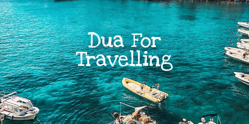 Best Dua For Travelling - To Have Safe Journey