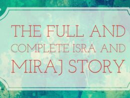 The Full and Complete Isra and Miraj Story