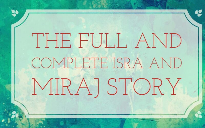 The Full and Complete Isra and Miraj Story