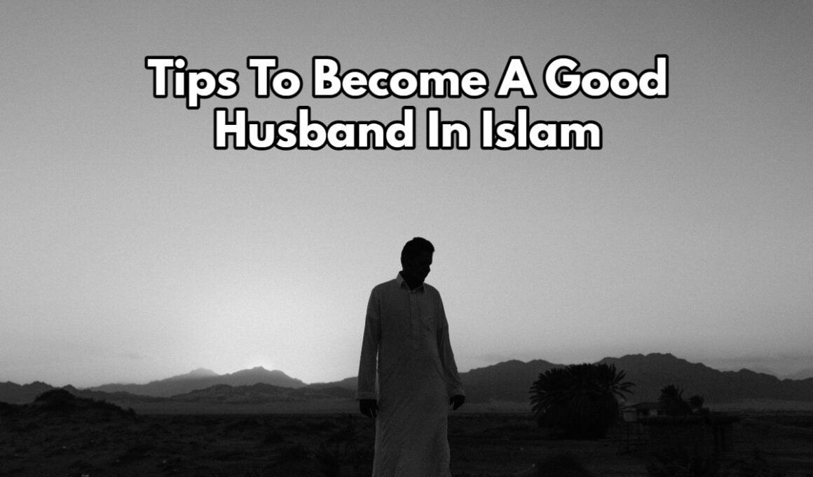 Tips To Become A Good Husband In Islam