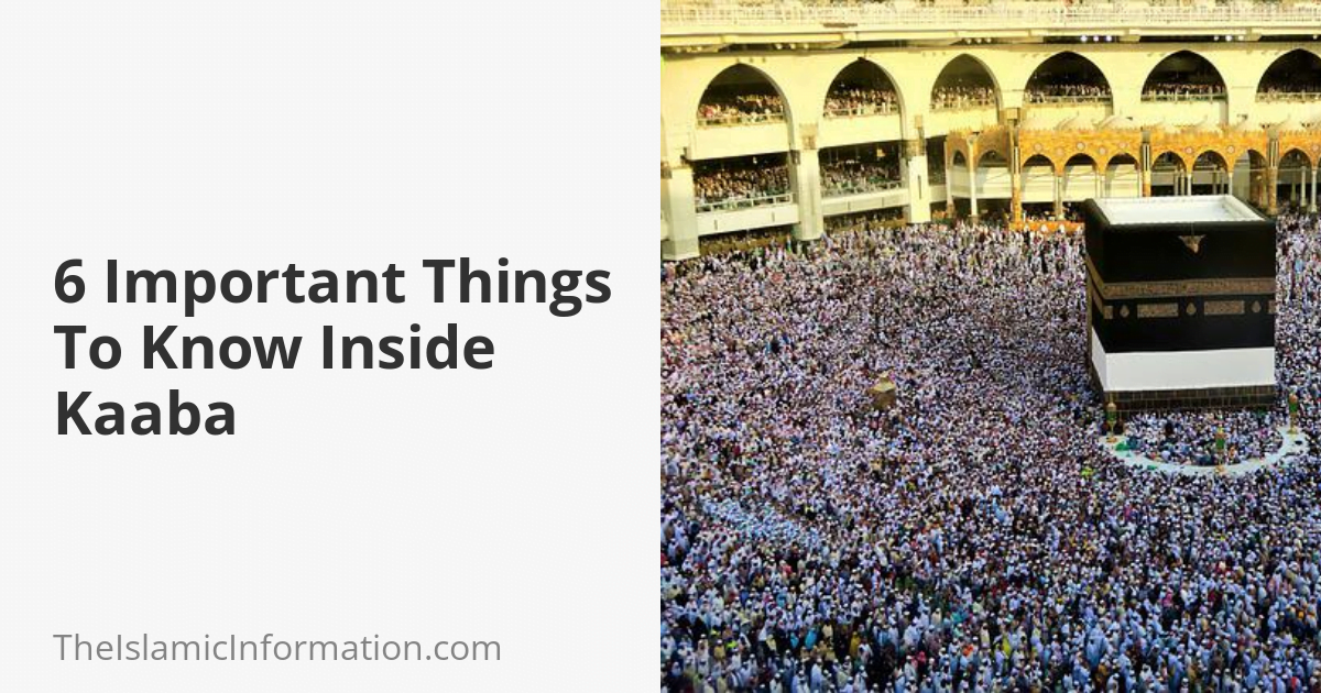 6 Important Things To Know Inside Kaaba