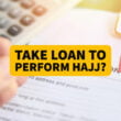 Take a Loan To Perform Hajj