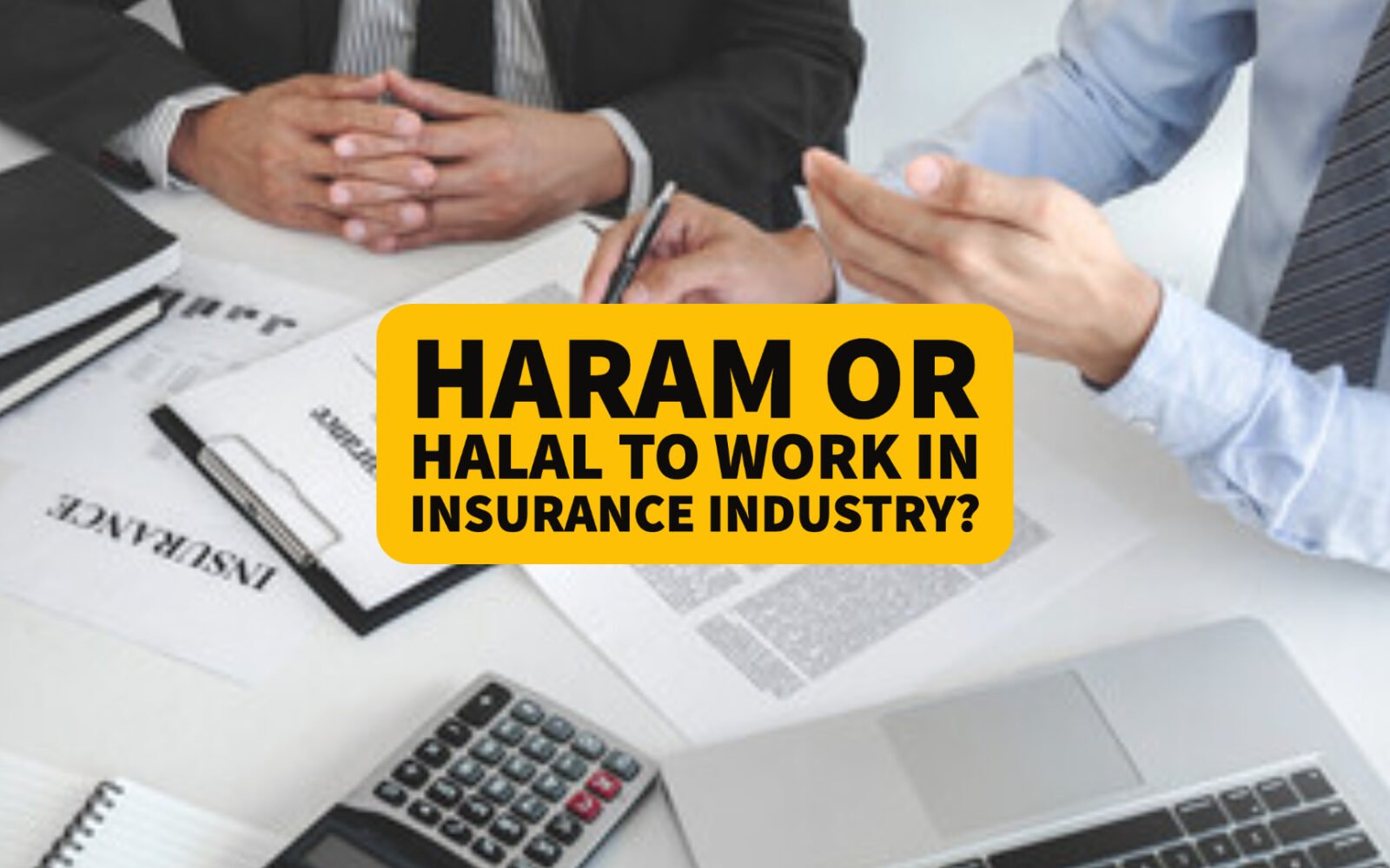 Is it Haram or Halal to Work in Insurance Industry?