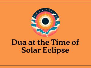 dua at the time of solar eclipse dua for solar eclipse
