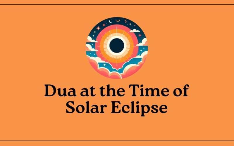 dua at the time of solar eclipse dua for solar eclipse