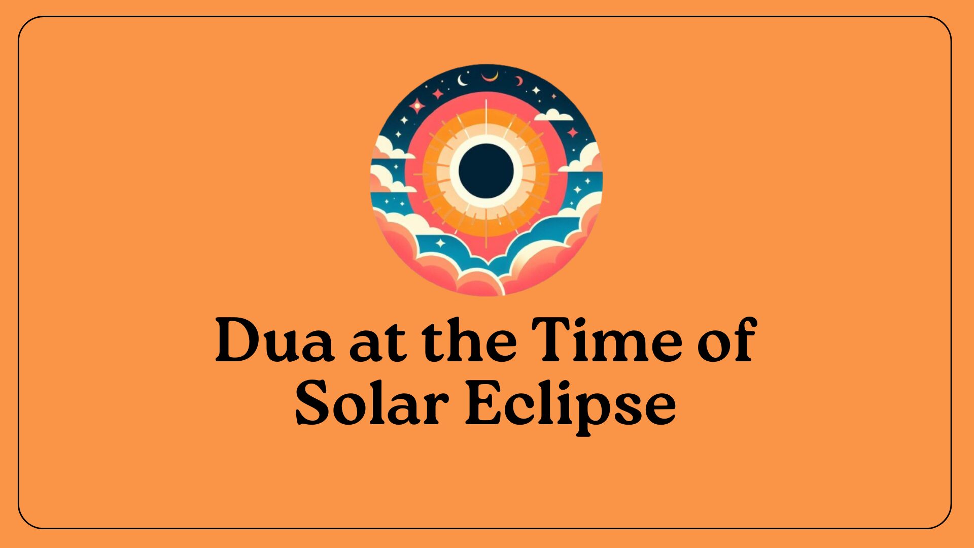 dua at the time of solar eclipse dua for solar eclipse